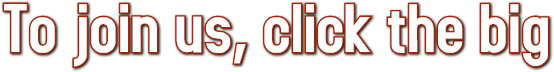 To join us, click the big To join us, click the big